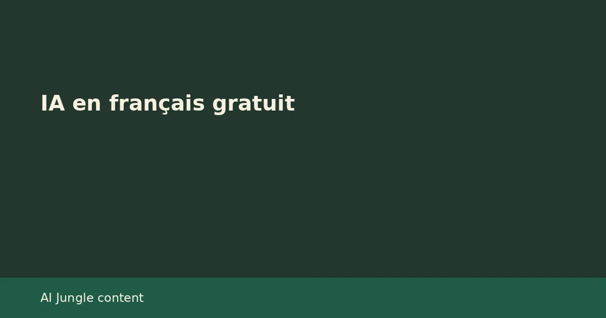 Choisir une IA en français gratuite pour un usage professionnel